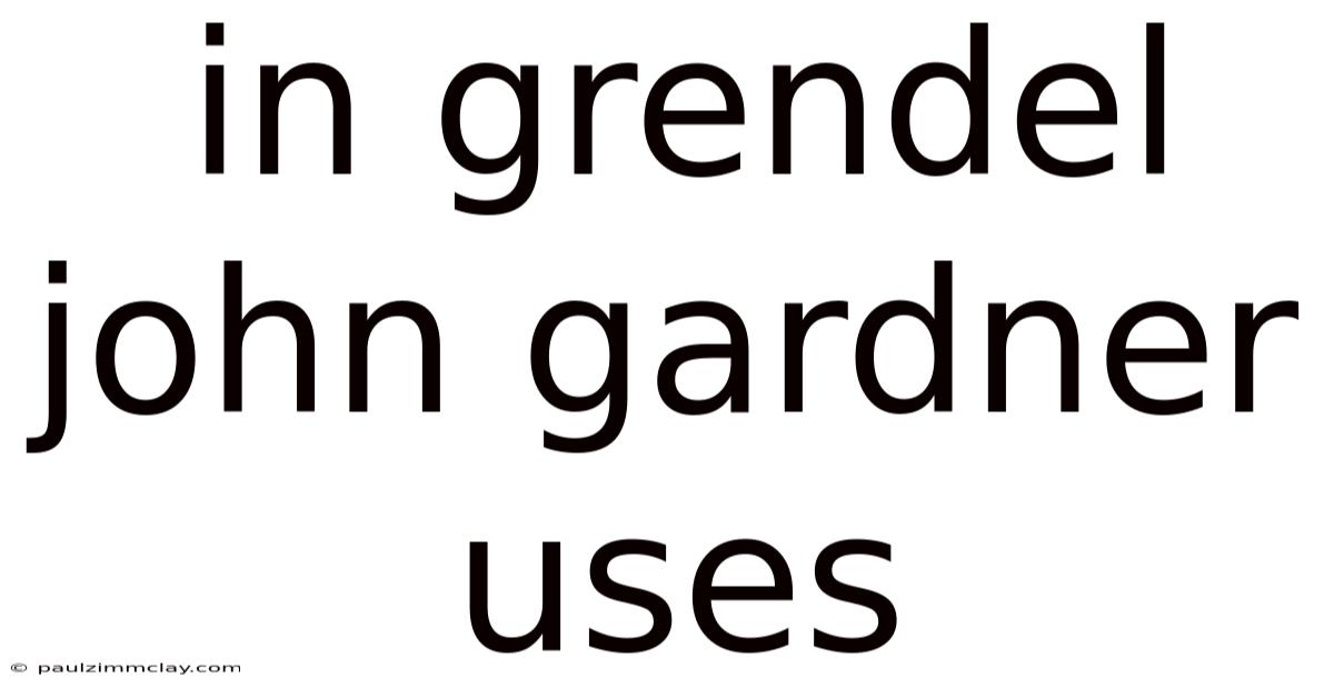In Grendel John Gardner Uses