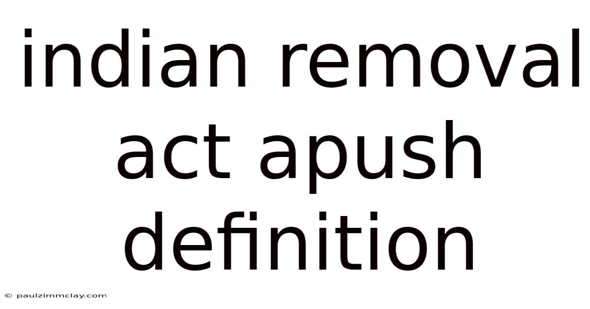 Indian Removal Act Apush Definition