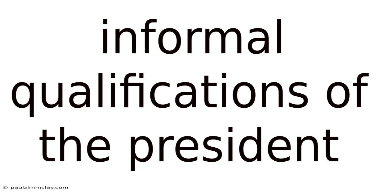 Informal Qualifications Of The President