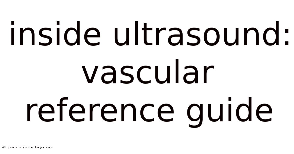 Inside Ultrasound: Vascular Reference Guide