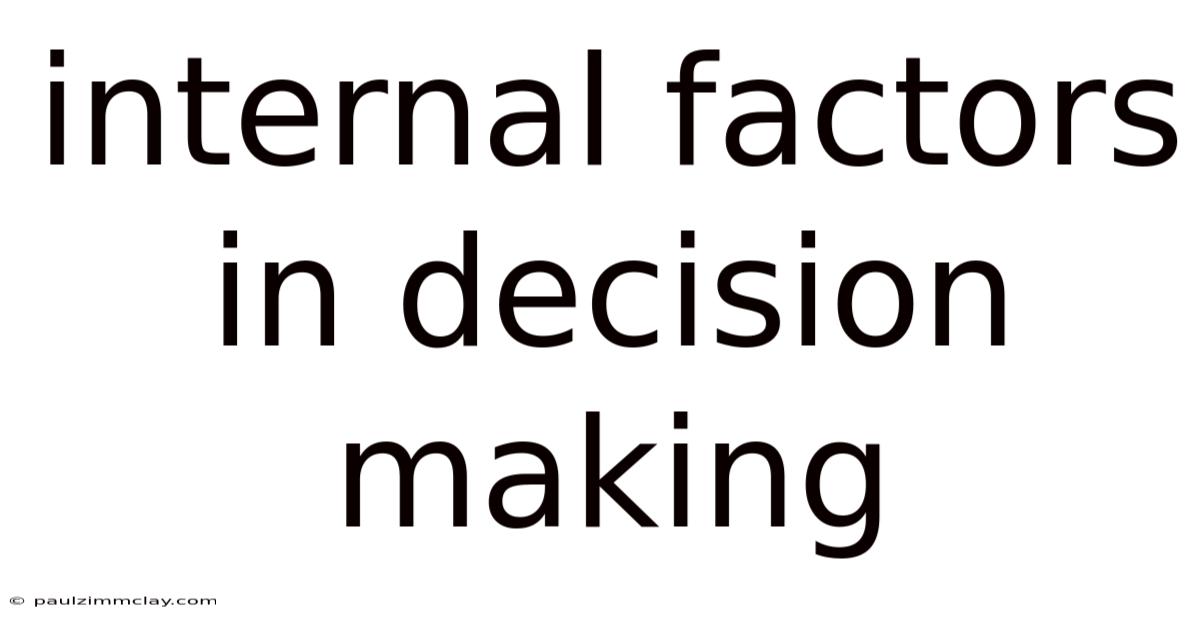 Internal Factors In Decision Making