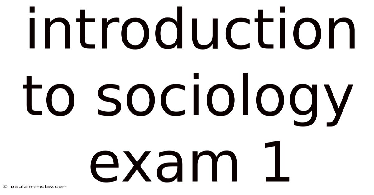 Introduction To Sociology Exam 1
