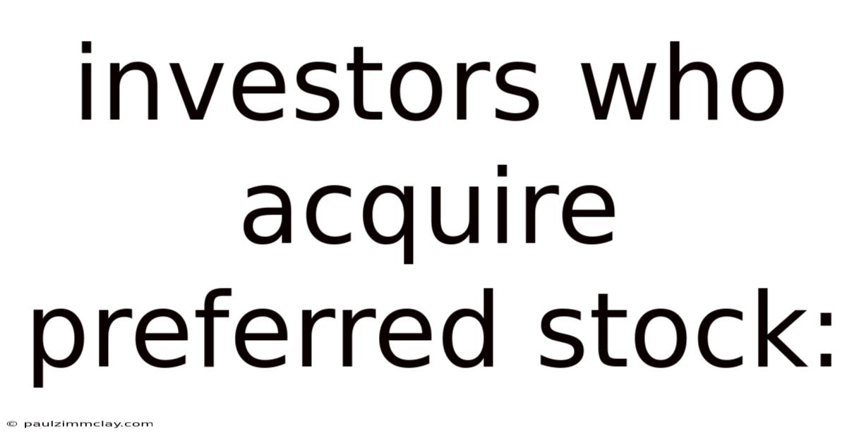 Investors Who Acquire Preferred Stock: