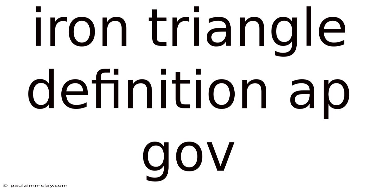 Iron Triangle Definition Ap Gov