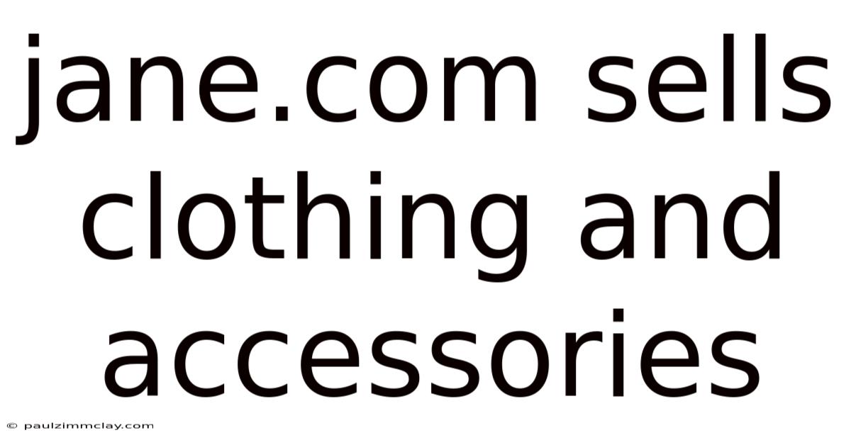 Jane.com Sells Clothing And Accessories