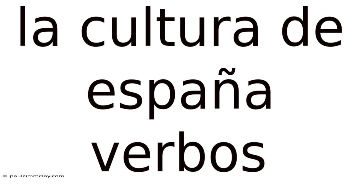 La Cultura De España Verbos