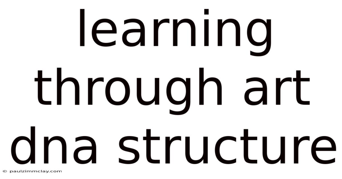 Learning Through Art Dna Structure