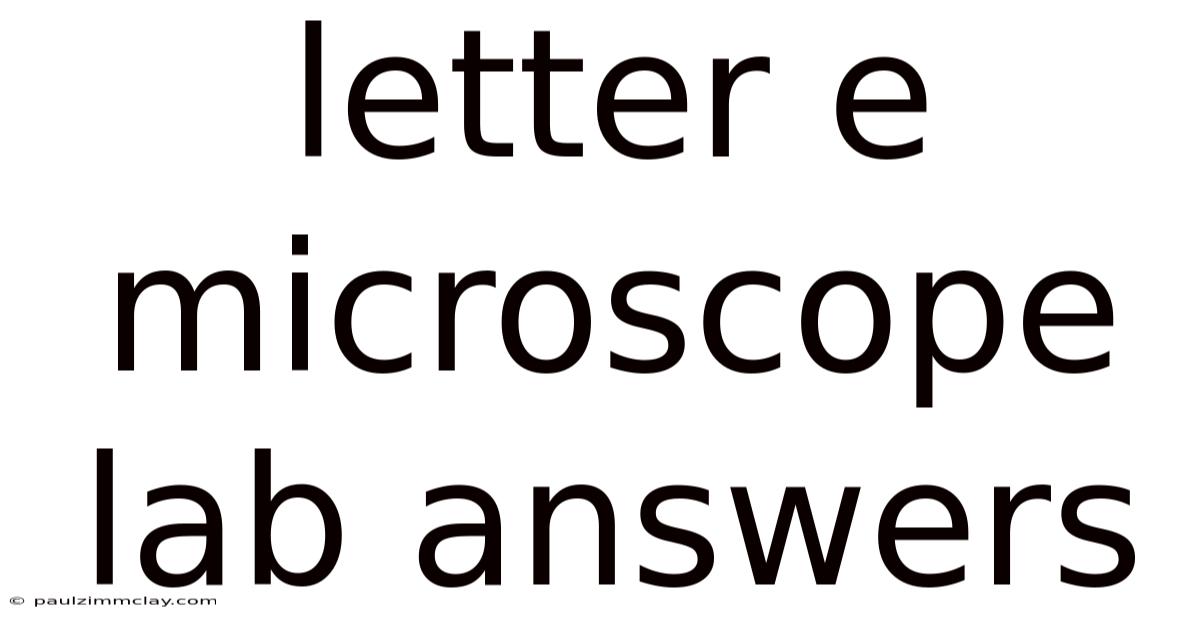 Letter E Microscope Lab Answers