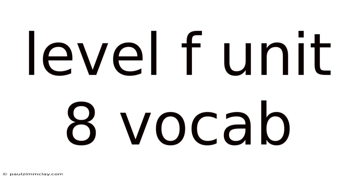 Level F Unit 8 Vocab