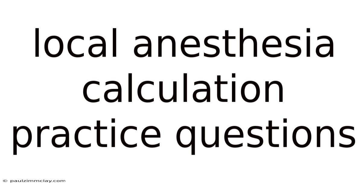 Local Anesthesia Calculation Practice Questions