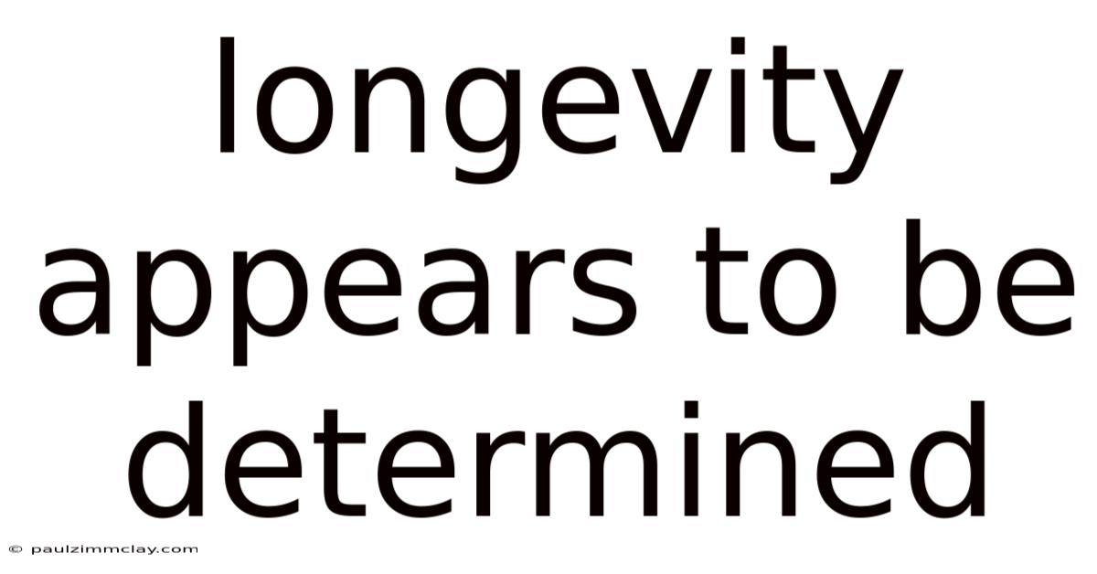 Longevity Appears To Be Determined