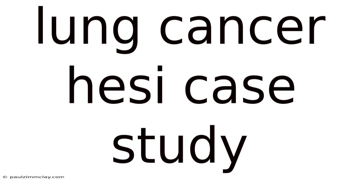 Lung Cancer Hesi Case Study