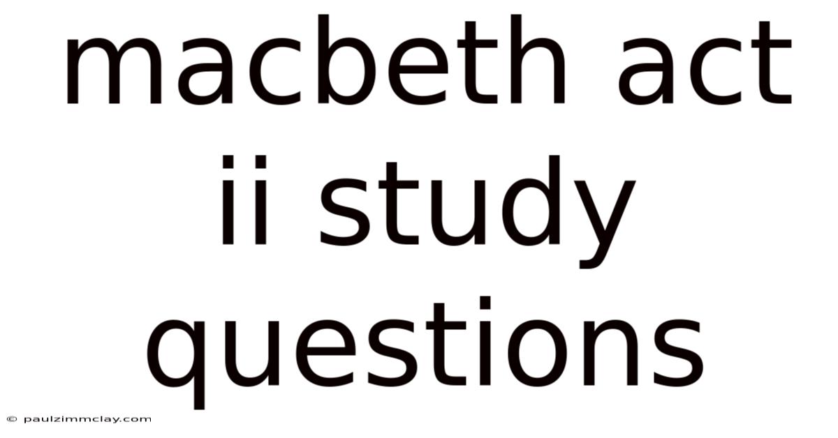 Macbeth Act Ii Study Questions
