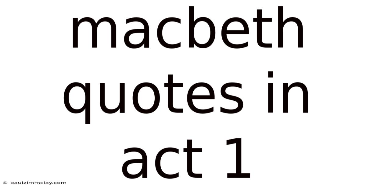 Macbeth Quotes In Act 1