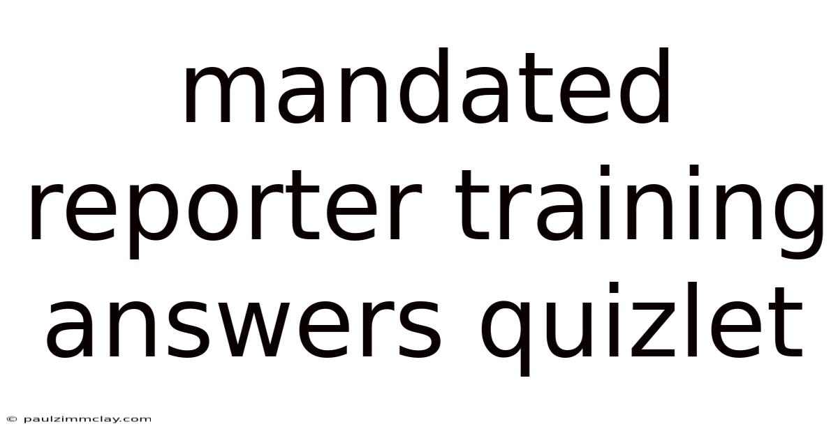 Mandated Reporter Training Answers Quizlet