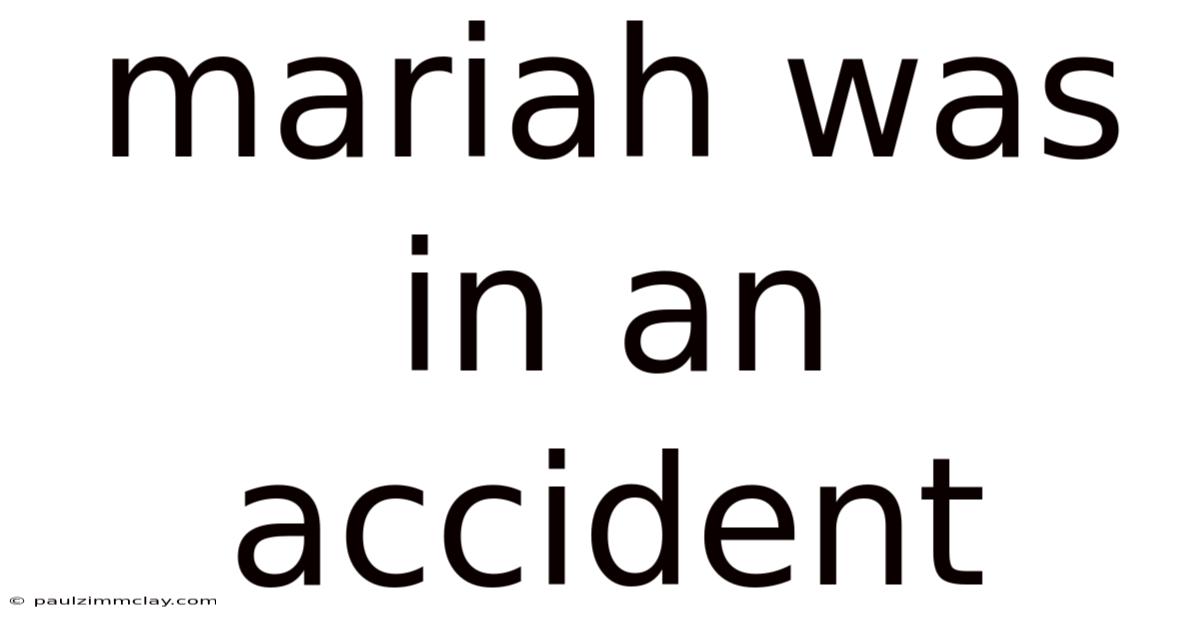 Mariah Was In An Accident