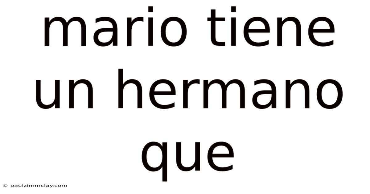 Mario Tiene Un Hermano Que