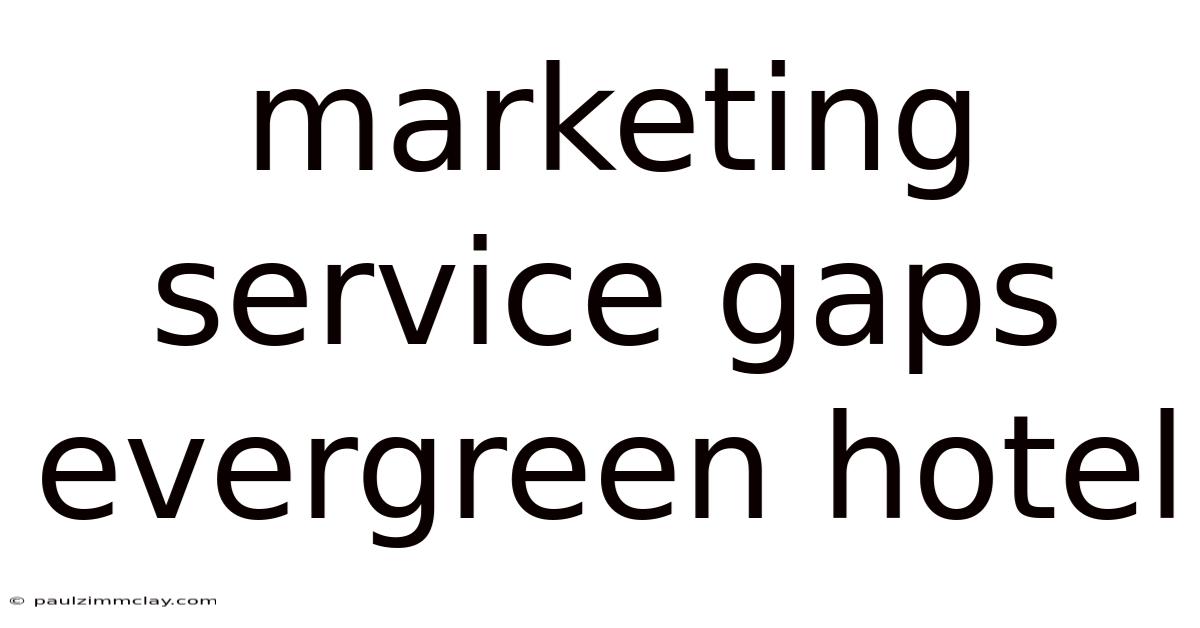 Marketing Service Gaps Evergreen Hotel