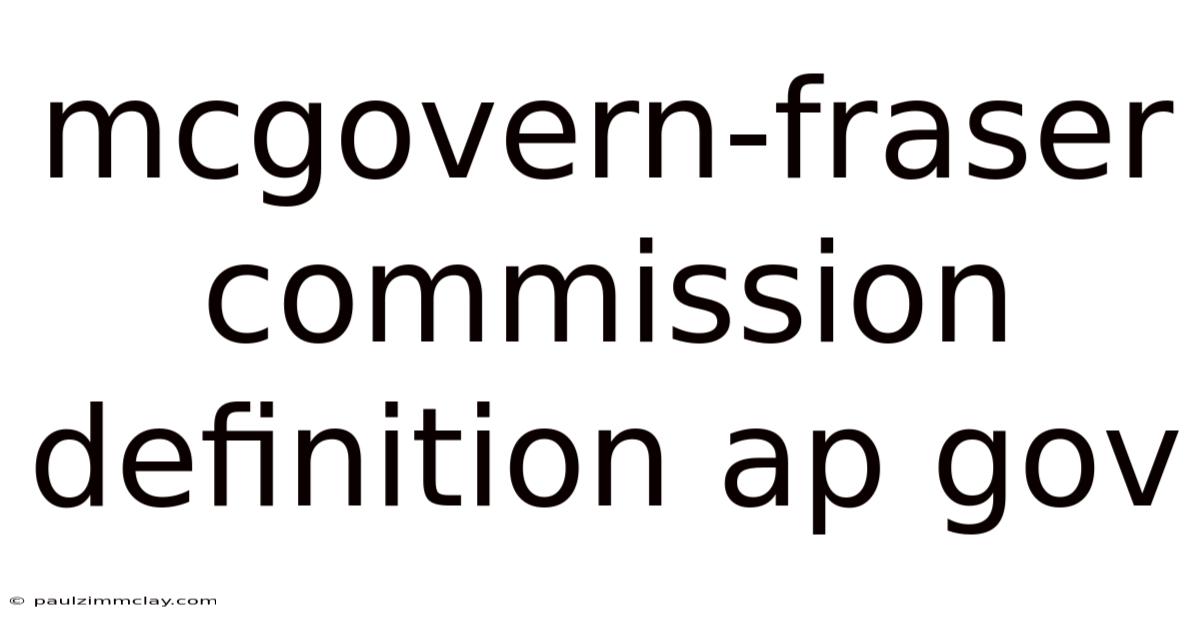 Mcgovern-fraser Commission Definition Ap Gov