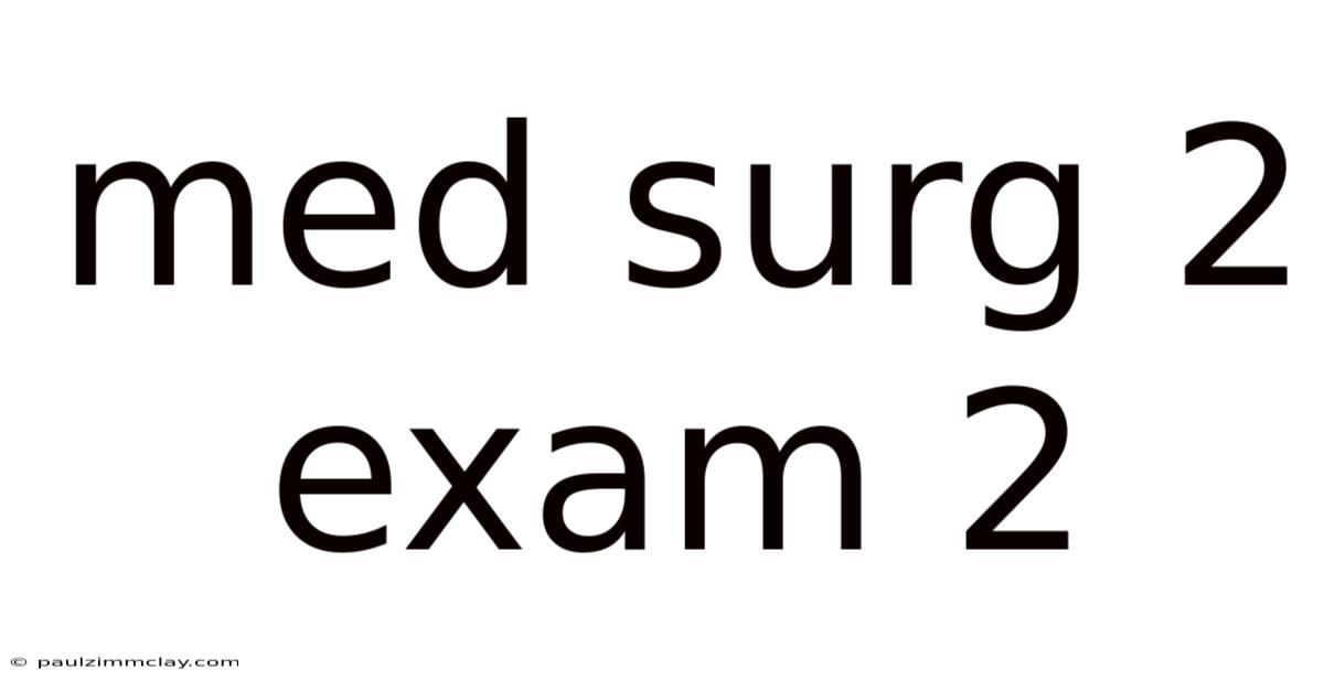 Med Surg 2 Exam 2