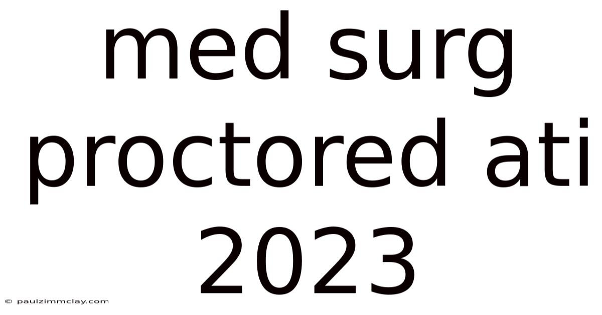 Med Surg Proctored Ati 2023