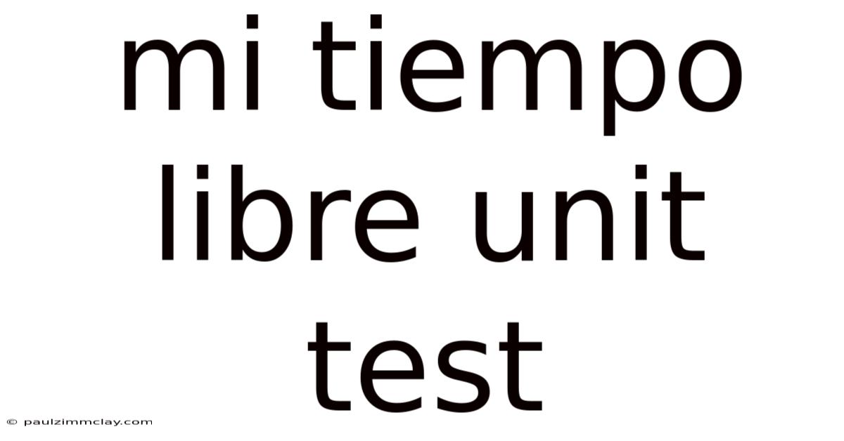 Mi Tiempo Libre Unit Test