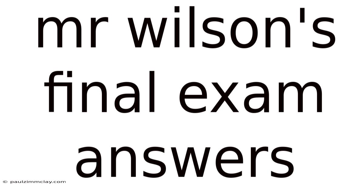 Mr Wilson's Final Exam Answers