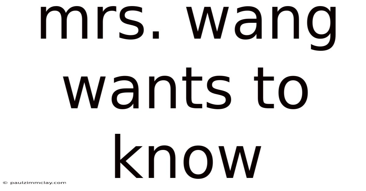 Mrs. Wang Wants To Know