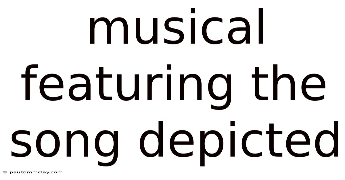 Musical Featuring The Song Depicted