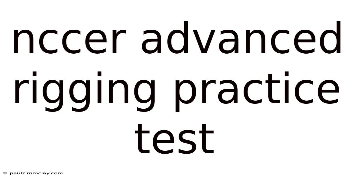 Nccer Advanced Rigging Practice Test