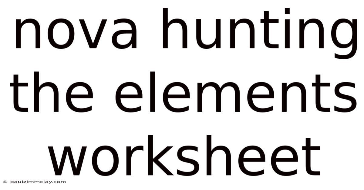 Nova Hunting The Elements Worksheet