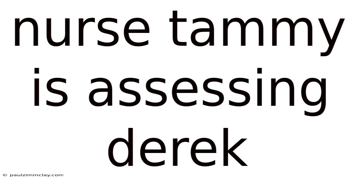 Nurse Tammy Is Assessing Derek