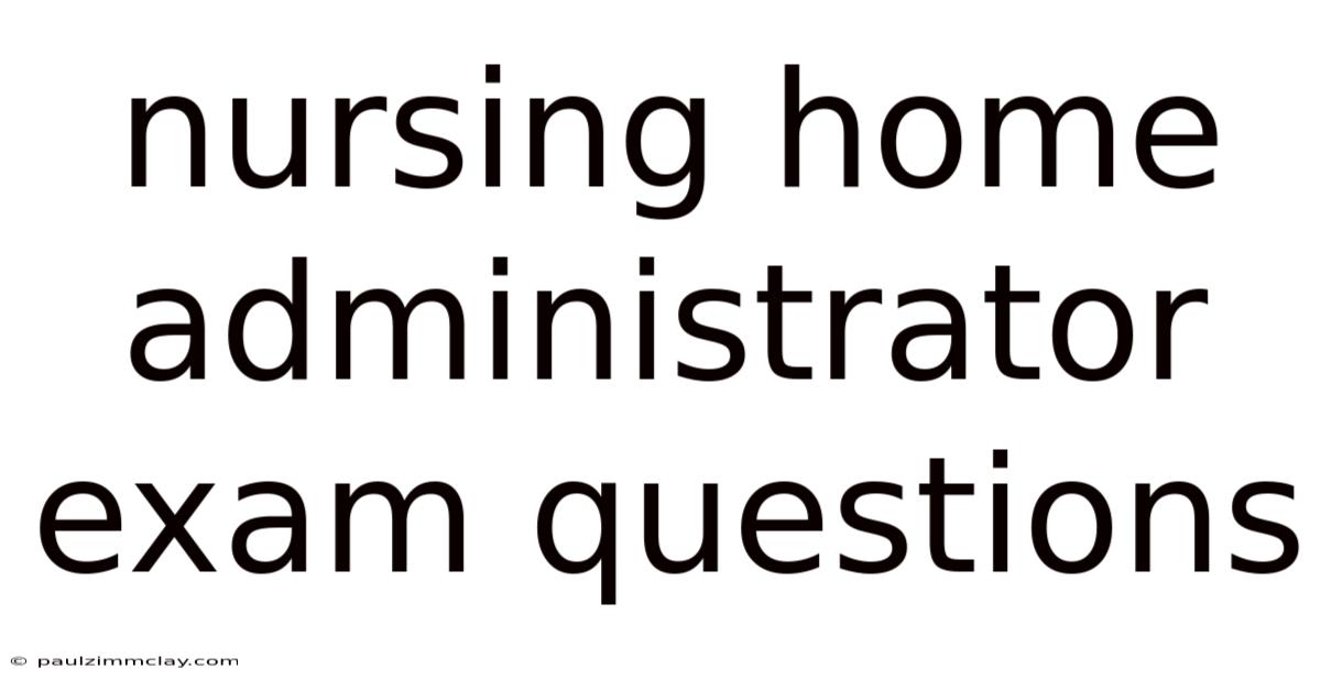 Nursing Home Administrator Exam Questions