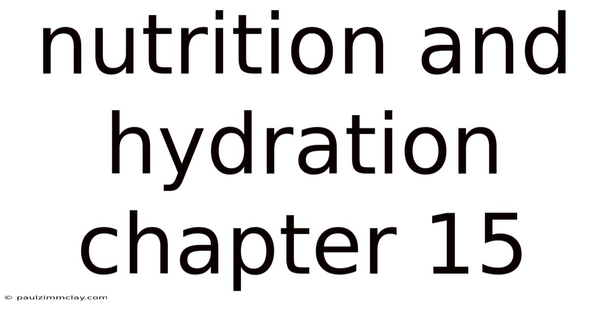Nutrition And Hydration Chapter 15