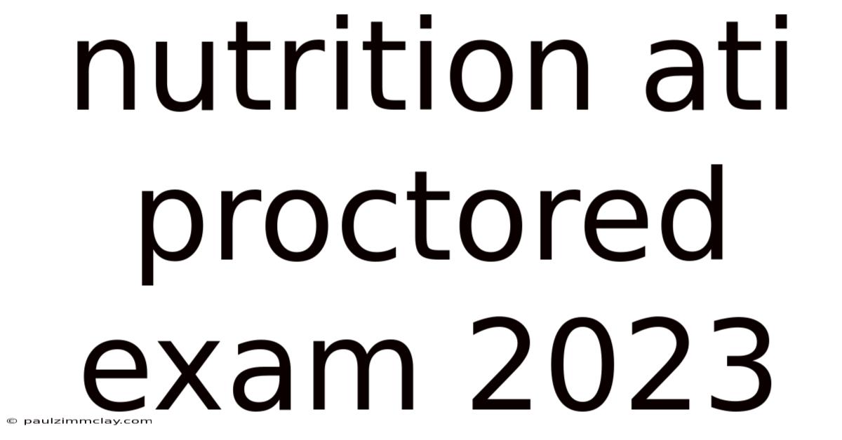 Nutrition Ati Proctored Exam 2023