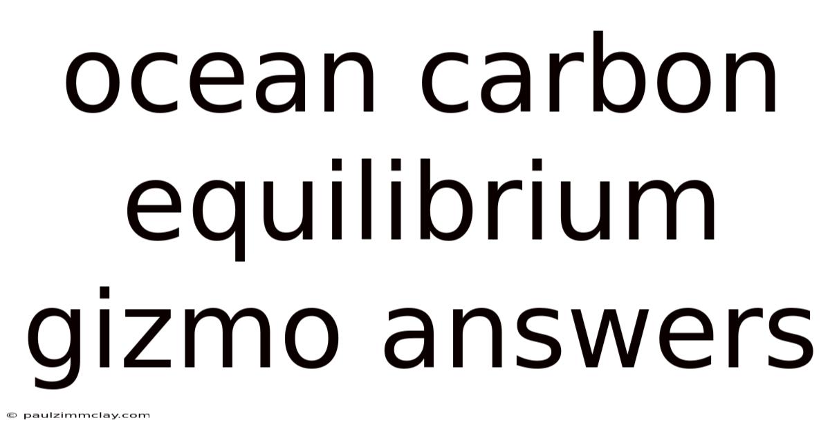 Ocean Carbon Equilibrium Gizmo Answers