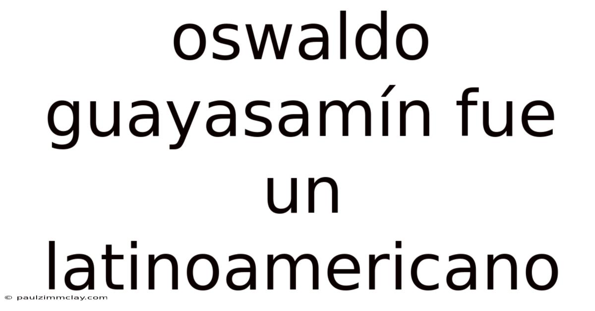 Oswaldo Guayasamín Fue Un Latinoamericano
