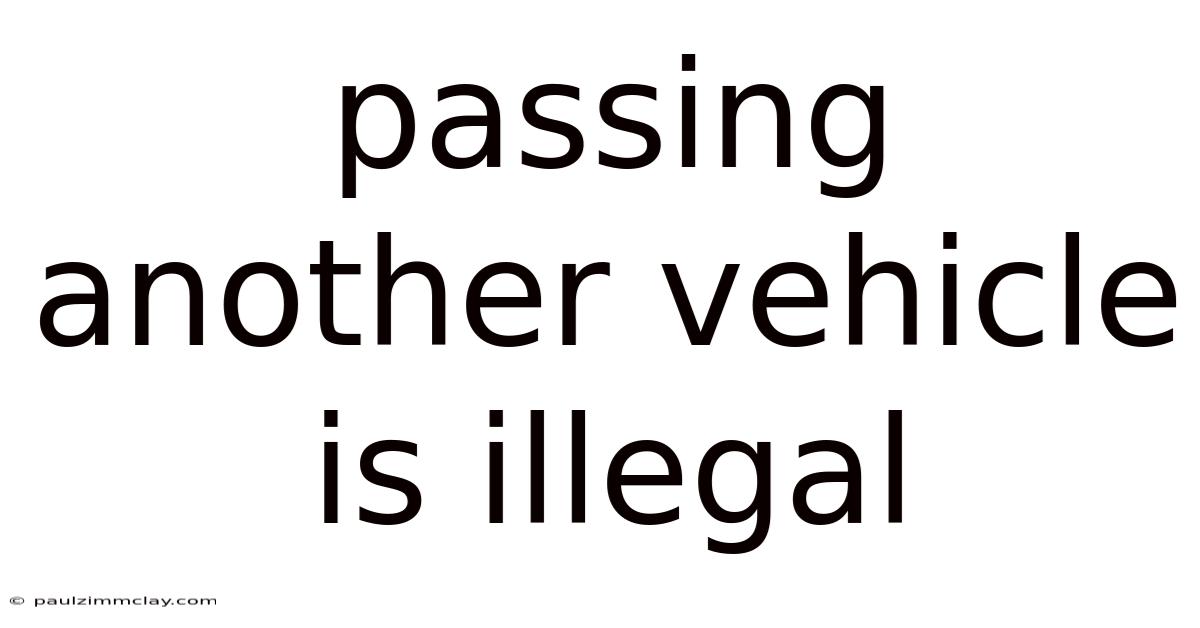 Passing Another Vehicle Is Illegal