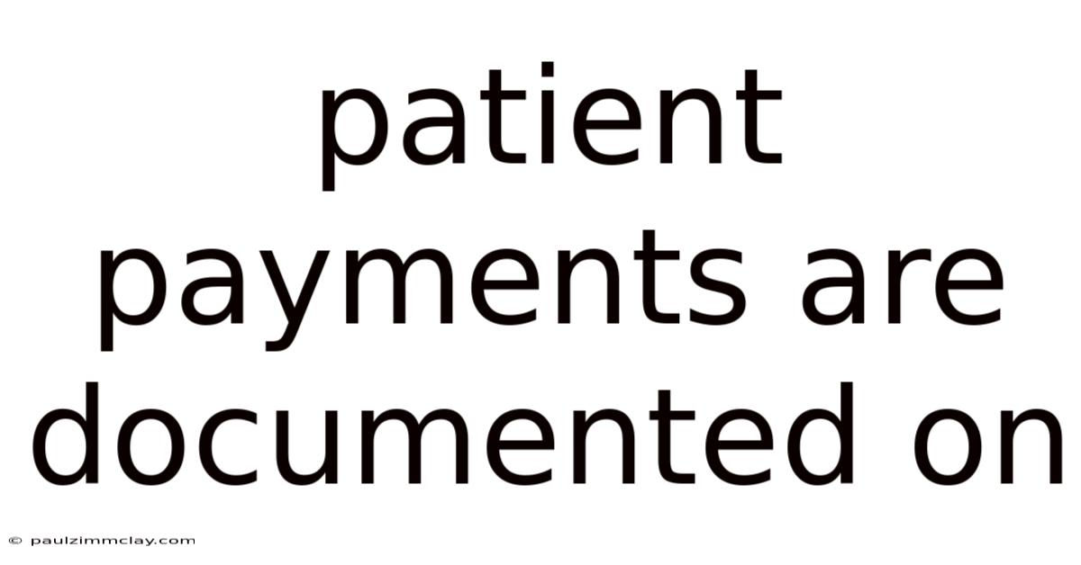 Patient Payments Are Documented On