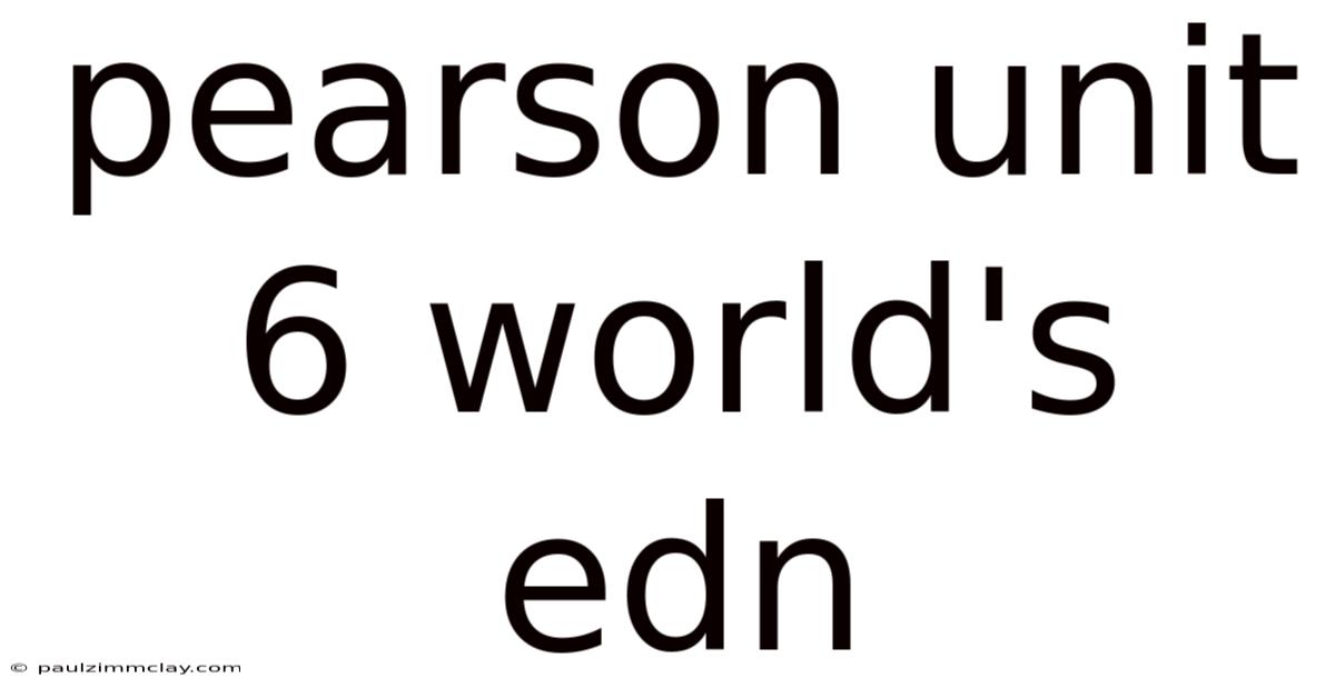 Pearson Unit 6 World's Edn