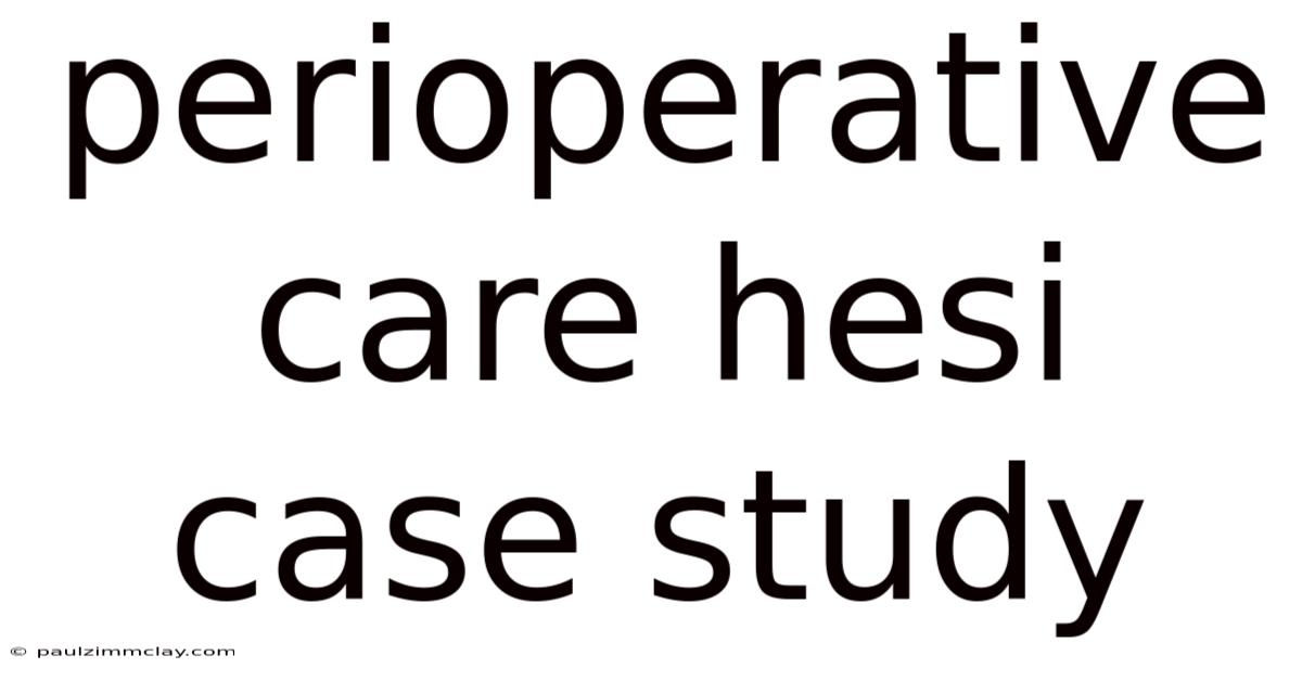Perioperative Care Hesi Case Study