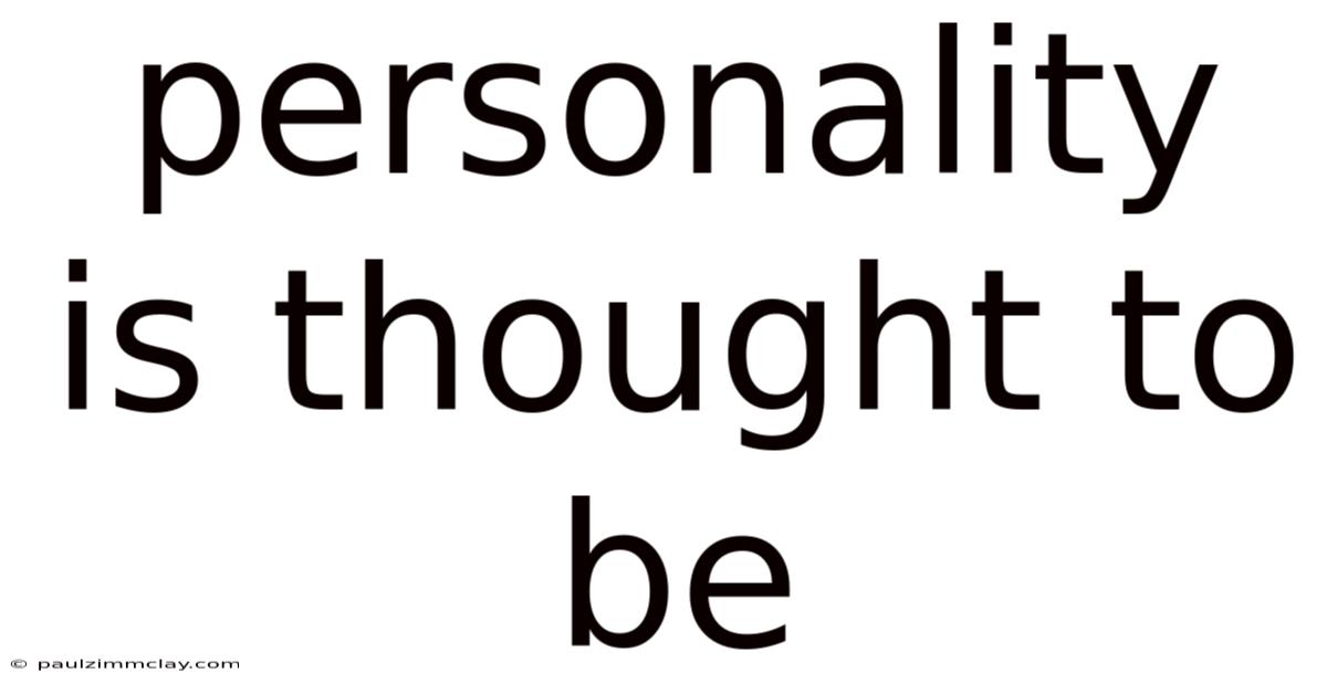 Personality Is Thought To Be