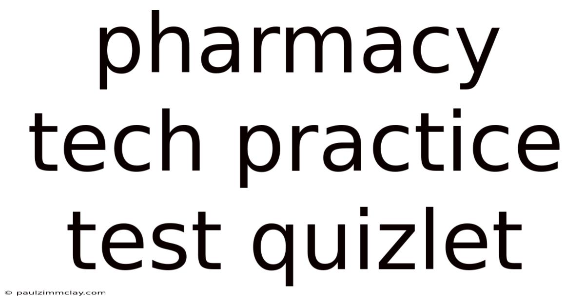 Pharmacy Tech Practice Test Quizlet