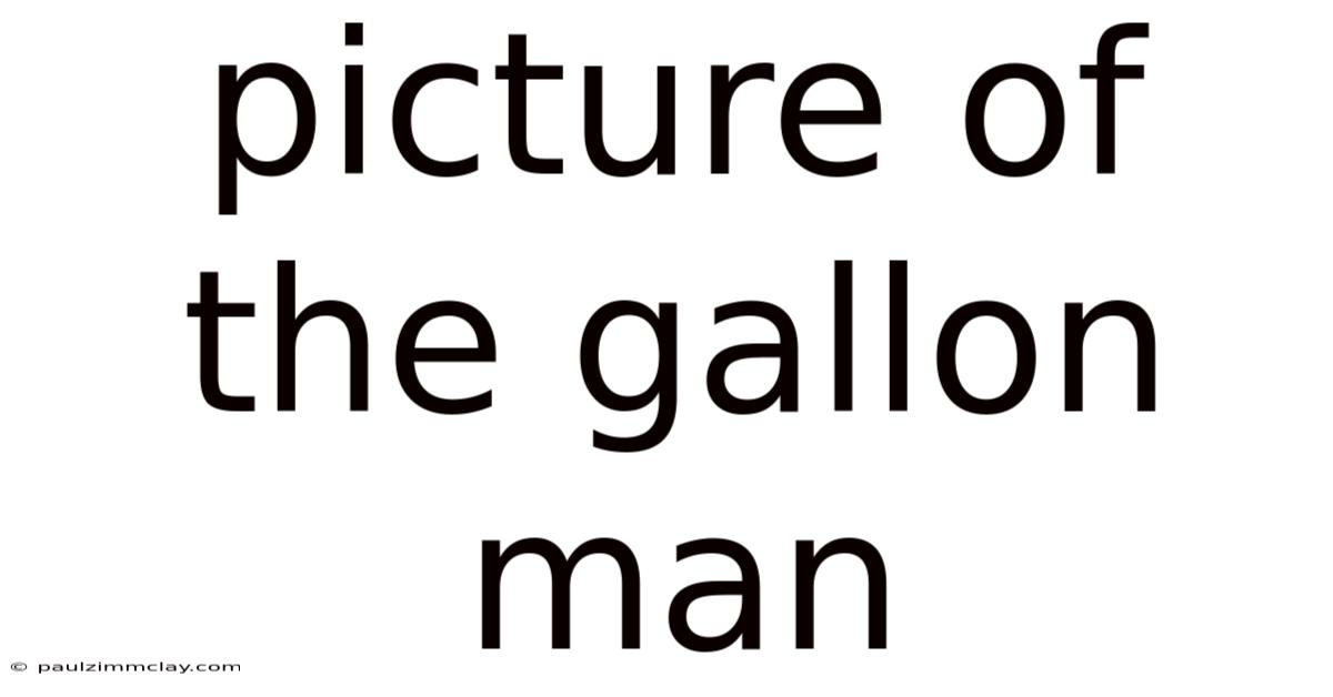 Picture Of The Gallon Man