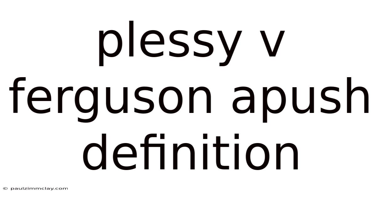 Plessy V Ferguson Apush Definition