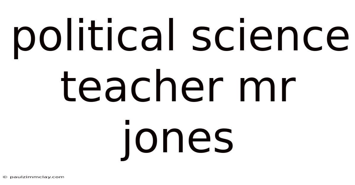 Political Science Teacher Mr Jones