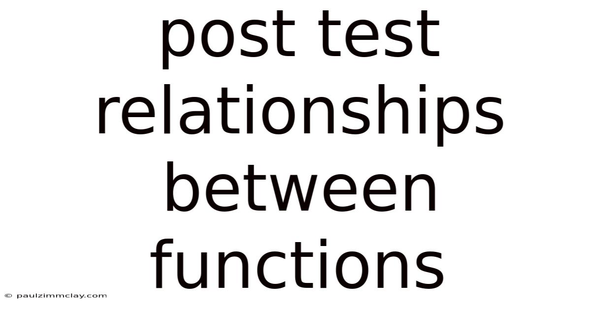 Post Test Relationships Between Functions