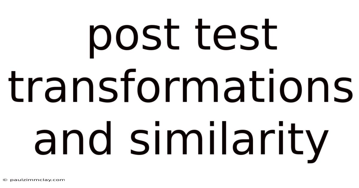 Post Test Transformations And Similarity