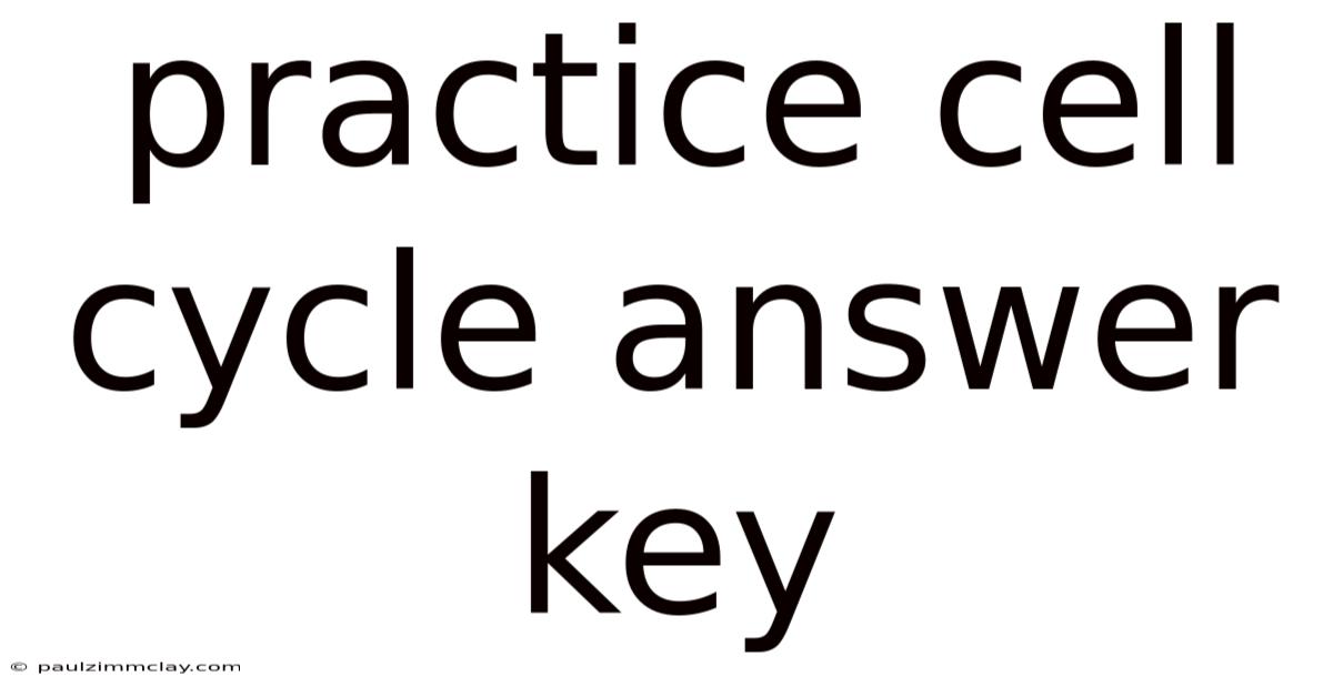 Practice Cell Cycle Answer Key