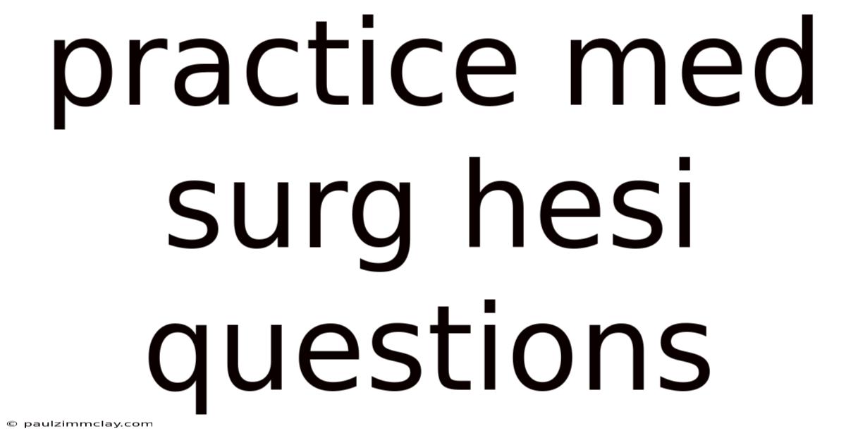 Practice Med Surg Hesi Questions
